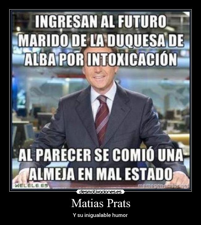 Matias Prats - Y su inigualable humor