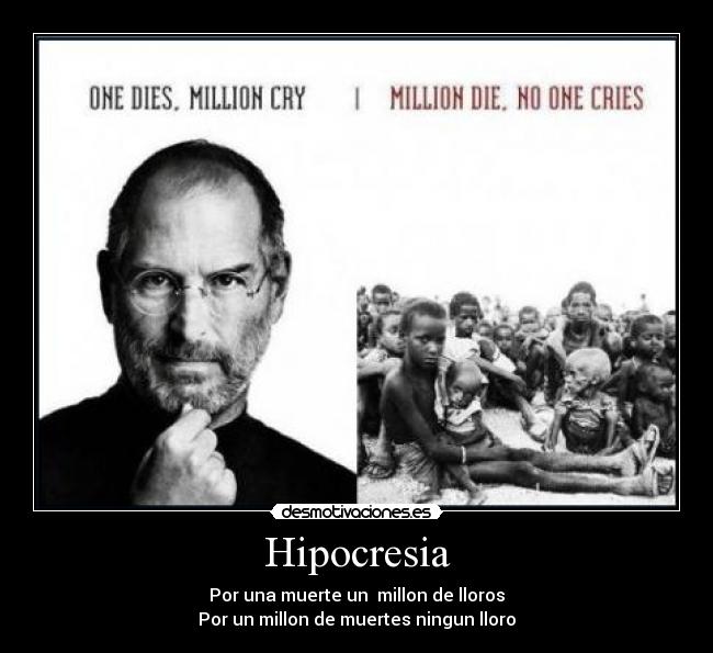 Hipocresia - Por una muerte un millon de lloros
Por un millon de muertes ningun lloro