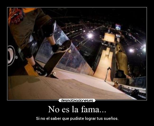 No es la fama... -