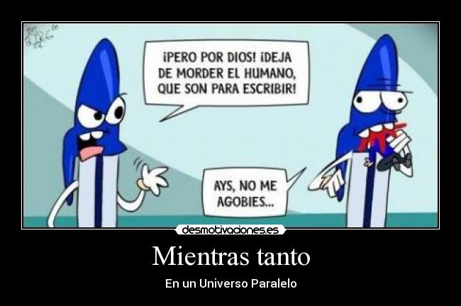 Mientras tanto - En un Universo Paralelo