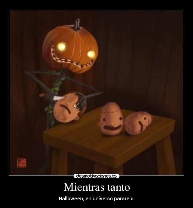 Mientras tanto - Halloween, en universo pararelo.