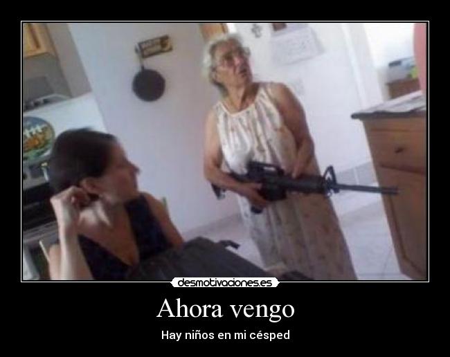 Ahora vengo - Hay niños en mi césped