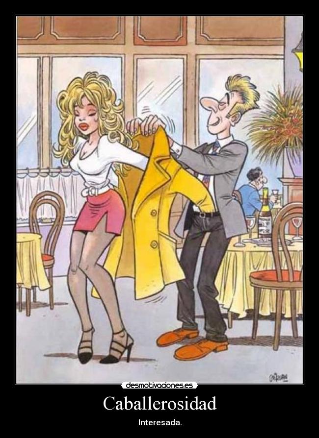 Caballerosidad - Interesada.