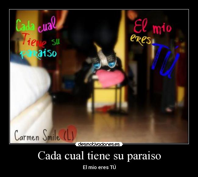 Cada cual tiene su paraiso - El mio eres TÚ