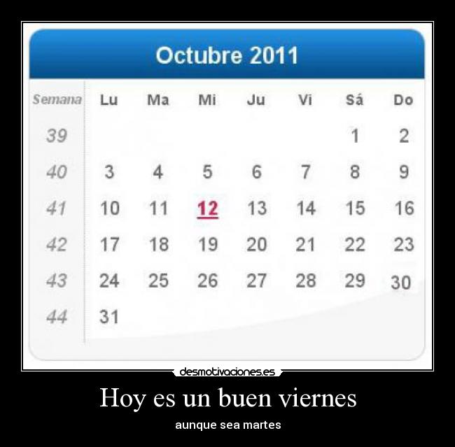 Hoy es un buen viernes - aunque sea martes