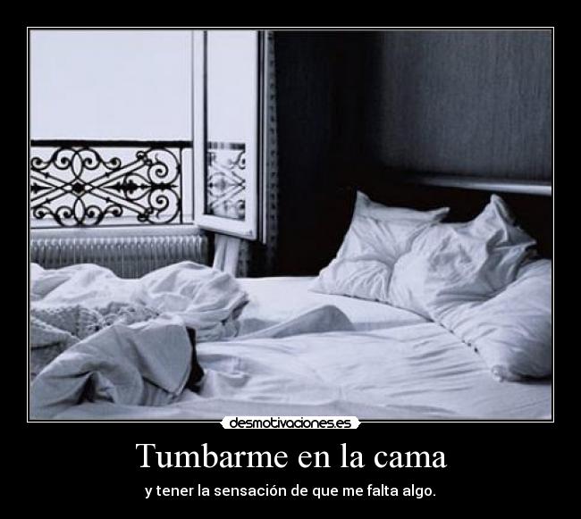 Tumbarme en la cama -