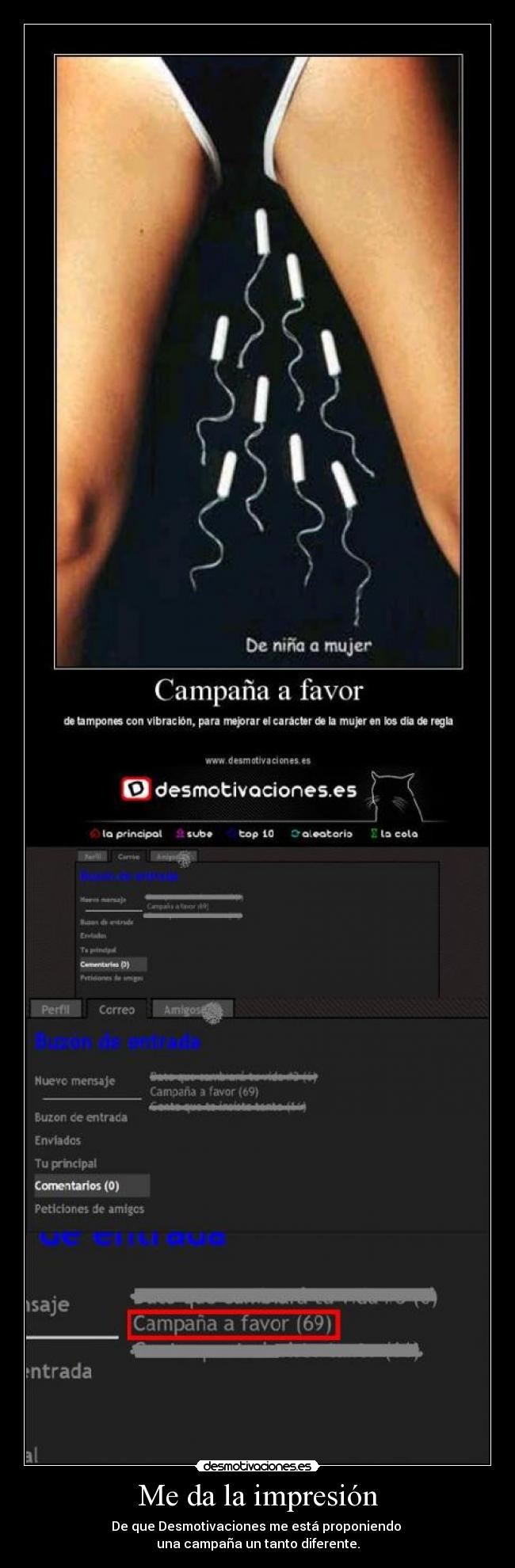 Me da la impresión - De que Desmotivaciones me está proponiendo 
una campaña un tanto diferente.