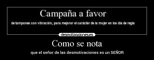 Como se nota - que el señor de las desmotivaciones es un SEÑOR