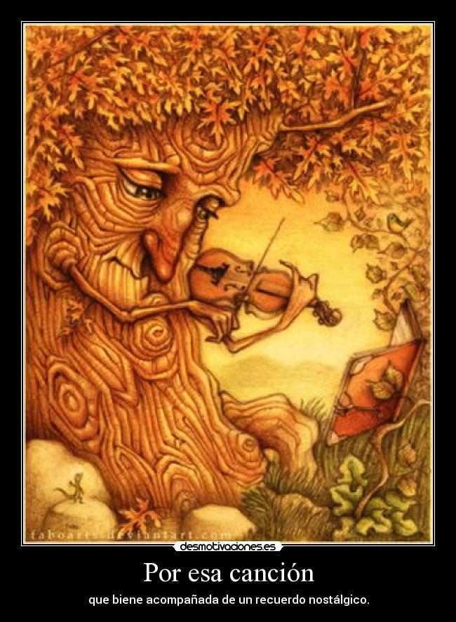 Por esa canción - que biene acompañada de un recuerdo nostálgico.
