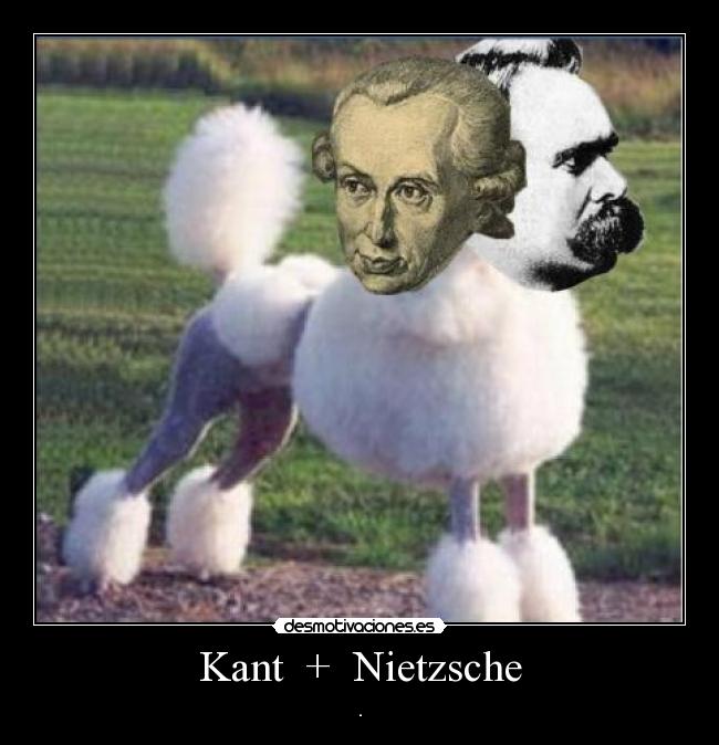 Kant + Nietzsche -