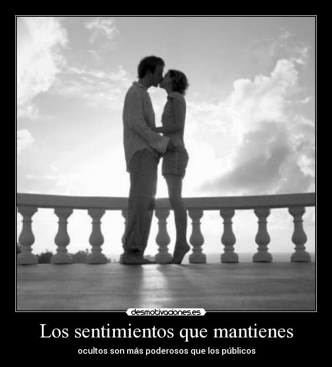 Los sentimientos que mantienes - ocultos son más poderosos que los públicos
