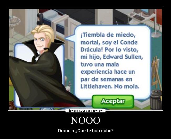 NOOO - Dracula ¿Que te han echo?