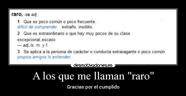 A los que me llaman raro - Gracias por el cumplido