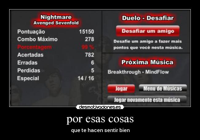 por esas cosas - que te hacen sentir bien