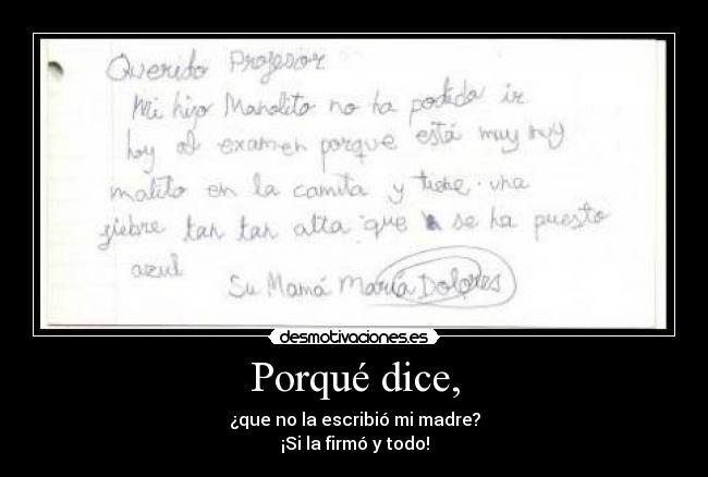 Porqué dice, - ¿que no la escribió mi madre?
¡Si la firmó y todo!