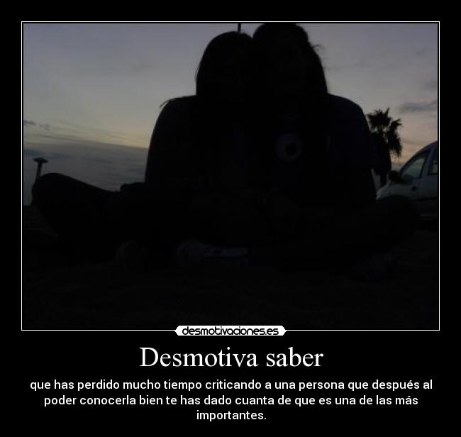 Desmotiva saber -