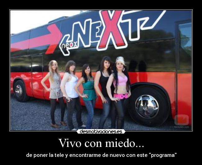 Vivo con miedo... - de poner la tele y encontrarme de nuevo con este programa