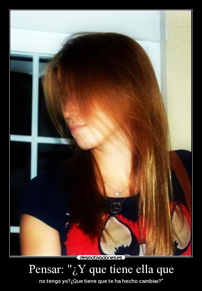 Pensar: ¿Y que tiene ella que -