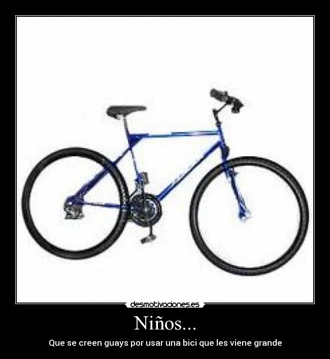 Niños... - Que se creen guays por usar una bici que les viene grande