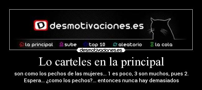 Lo carteles en la principal - son como los pechos de las mujeres... 1 es poco, 3 son muchos, pues 2.
Espera... ¿como los pechos?... entonces nunca hay demasiados