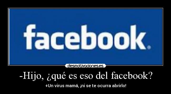 -Hijo, ¿qué es eso del facebook? -