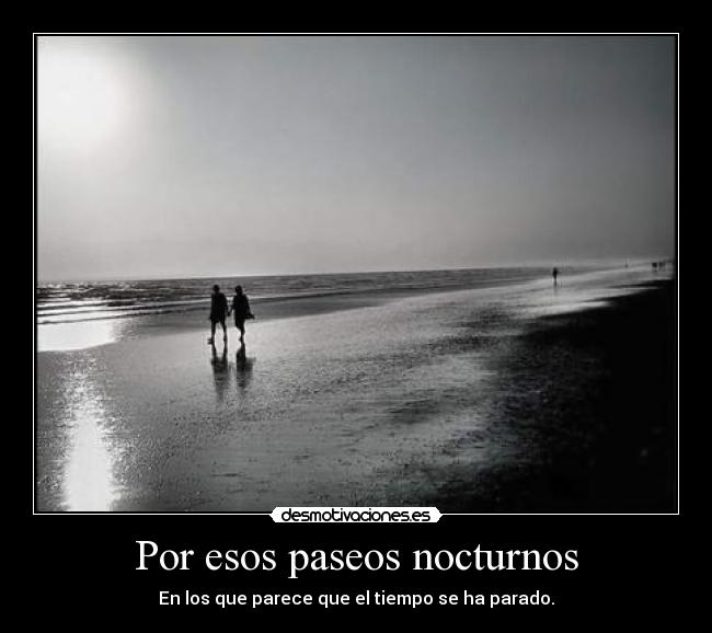 carteles tiempo paseos nocturno parece parado desmotivaciones