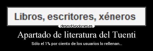 Apartado de literatura del Tuenti - Sólo el 1% por ciento de los usuarios lo rellenan...