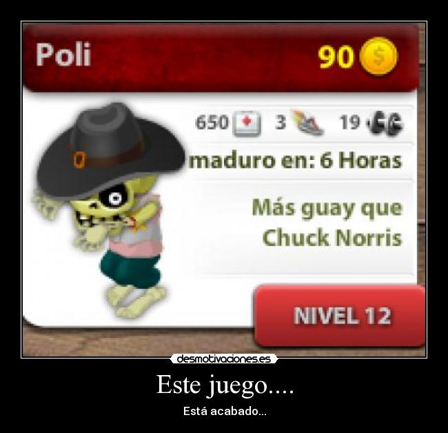 Este juego.... - Está acabado...