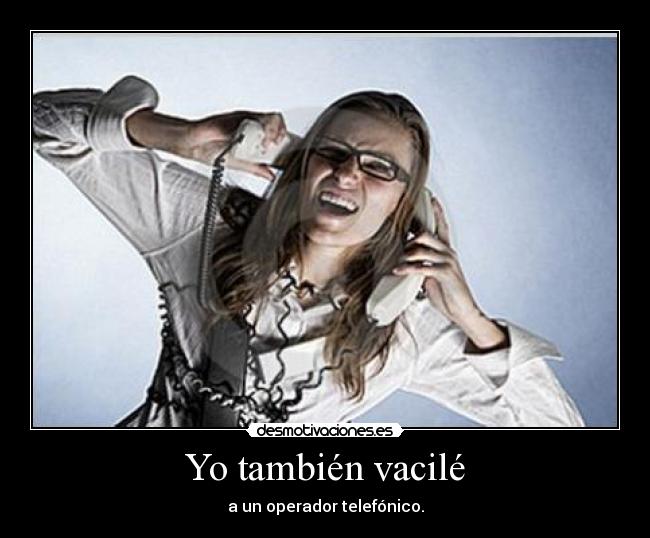 Yo también vacilé -