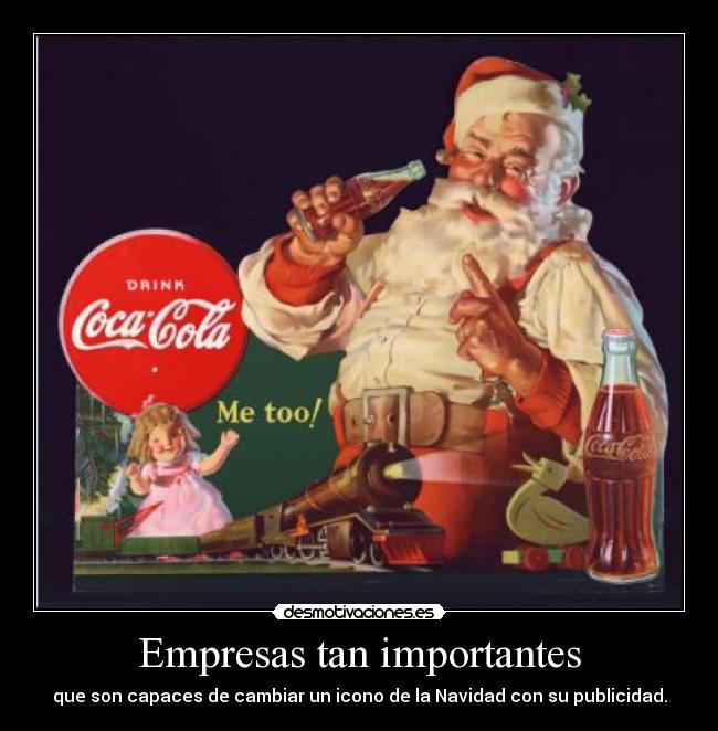 Empresas tan importantes - que son capaces de cambiar un icono de la Navidad con su publicidad.