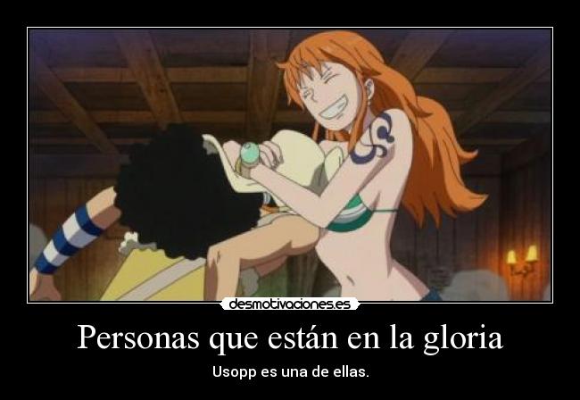 Personas que están en la gloria - Usopp es una de ellas.