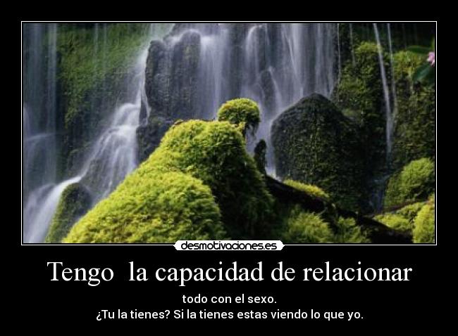 Tengo la capacidad de relacionar -