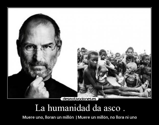 La humanidad da asco . - 