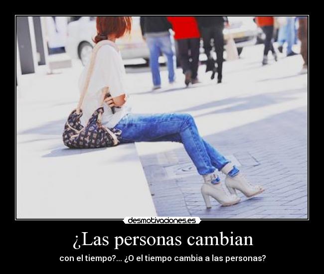 ¿Las personas cambian -