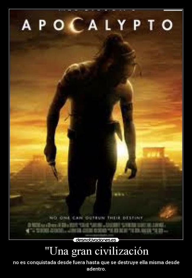 Una gran civilización - no es conquistada desde fuera hasta que se destruye ella misma desde adentro.