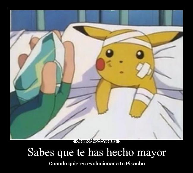 Sabes que te has hecho mayor - 