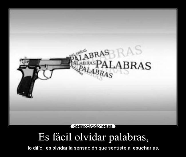 Es fácil olvidar palabras, -