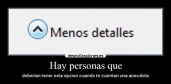 Hay personas que - deberian tener esta opcion cuando te cuentan una anecdota.