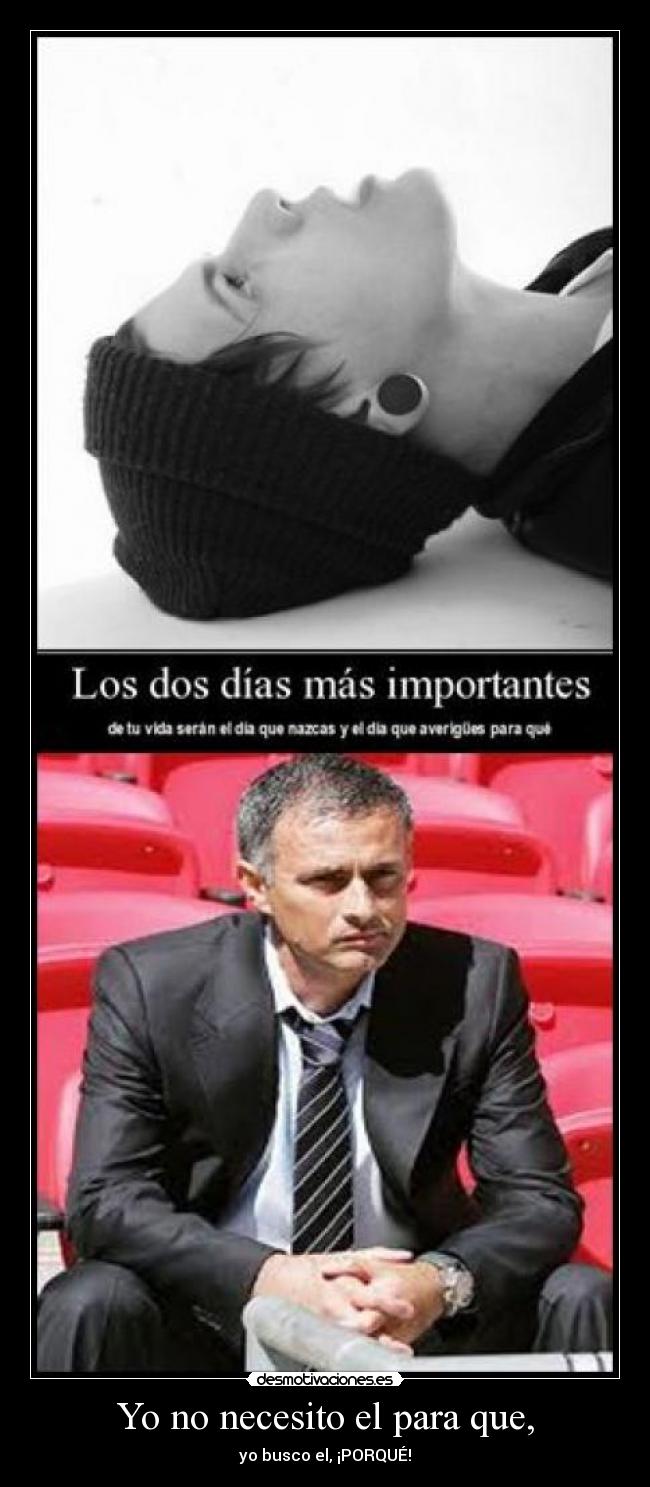 Yo no necesito el para que, -