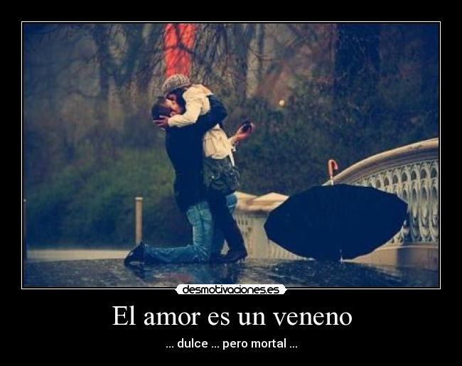 El amor es un veneno - 