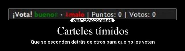 Carteles tímidos - Que se esconden detrás de otros para que no les voten