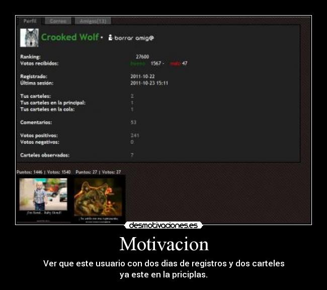 Motivacion - Ver que este usuario con dos dias de registros y dos carteles
ya este en la priciplas.