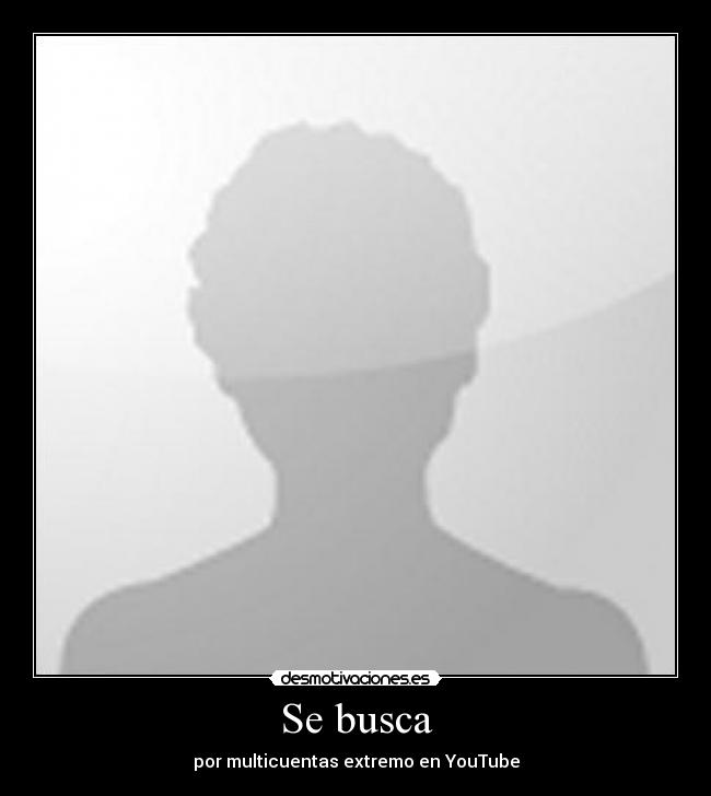 Se busca - por multicuentas extremo en YouTube