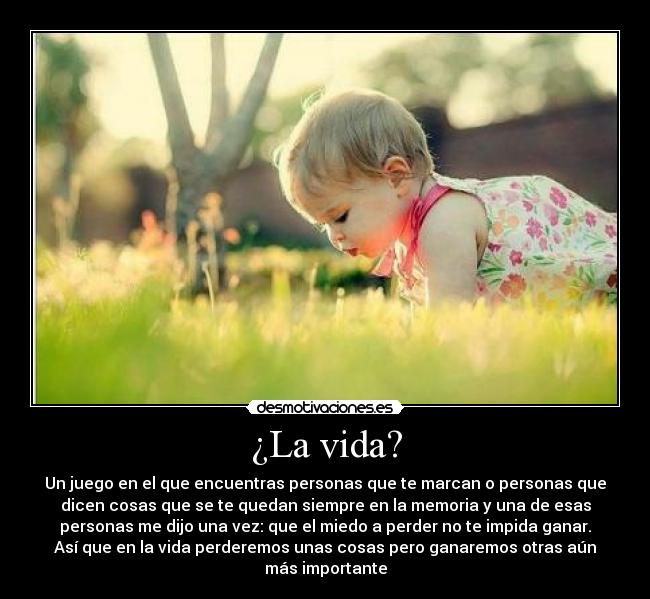 ¿La vida? -