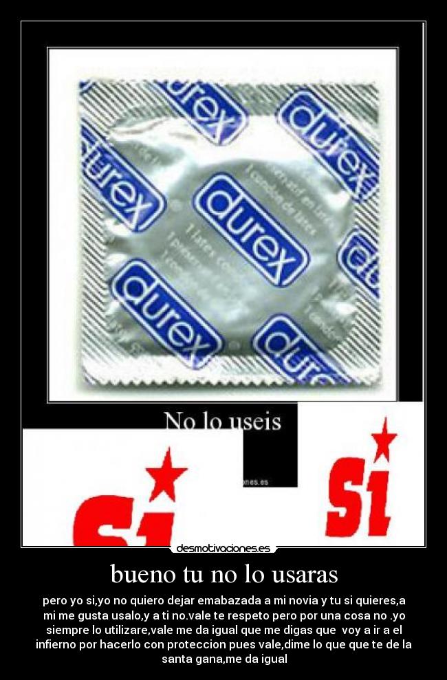 bueno tu no lo usaras - 