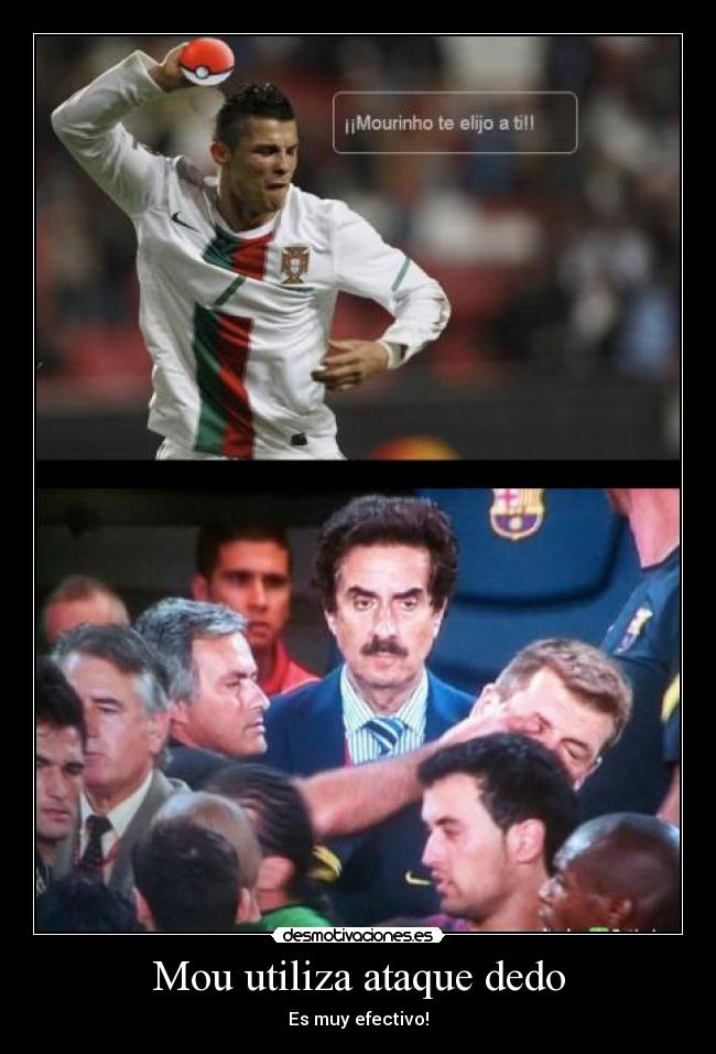 Mou utiliza ataque dedo - Es muy efectivo!