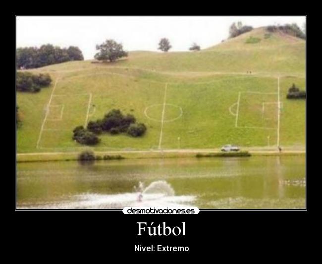 Fútbol - Nivel: Extremo