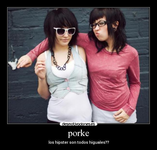 porke - los hipster son todos higuales??