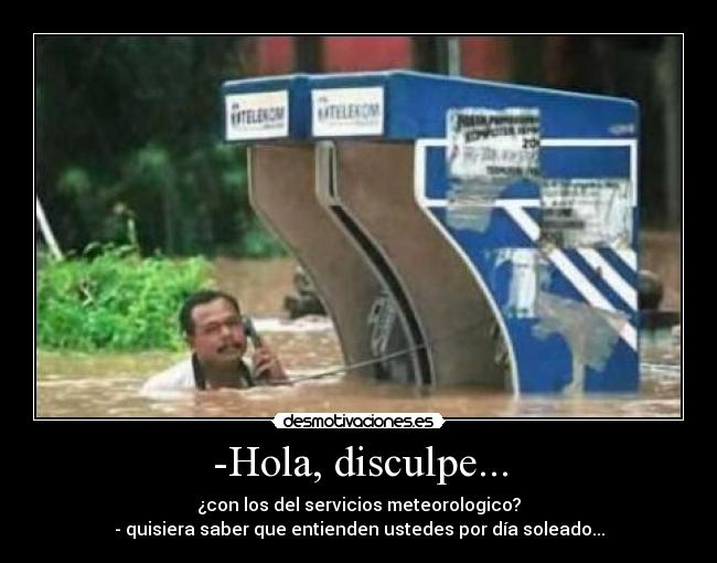 -Hola, disculpe... - 