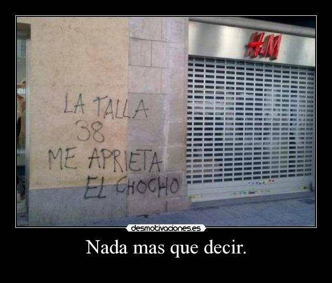 Nada mas que decir. -